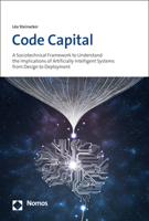 Code Capital: A Sociotechnical Framework to Understand the Implications of Artificially Intelligent Systems from Design to Deploymen 384878890X Book Cover
