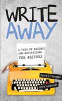 Write Away: A Year of Musings and Motivations for Writers 0991062647 Book Cover