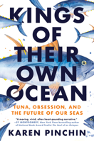 Kings of Their Own Ocean: Tuna, Obsession, and the Future of Our Seas 0593471474 Book Cover