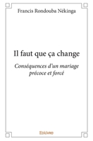 Il faut que ça change: Conséquences d'un mariage précoce et forcé (French Edition) 2334035033 Book Cover