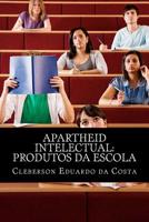 apartheid intelectual: produtos da escola 1479370029 Book Cover