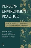Person-Environment Practice: The Social Ecology of Interpersonal Helping (Modern Applications of Social Work) 0202361039 Book Cover