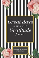 Great Days Start With Gratitude: A Guide To Enhance An Attitude Of Gratitude:: Cute gift for Women and Girls | 6 x 9 - Gratitude journal 1677896396 Book Cover