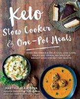 Keto Slow Cooker & One-Pot Meals: Over 100 Simple & Delicious Low-Carb, Paleo and Primal Recipes for Weight Loss and Better Health 1592337805 Book Cover