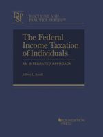 The Federal Income Taxation of Individuals: An Integrated Approach (Doctrine and Practice Series) 1640207511 Book Cover