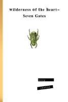 Wilderness of the Heart - Seven Gates 1424337542 Book Cover