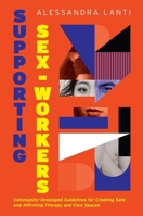 Therapeutic Principles for Sex Workers: Sixteen Guidelines to Provide Ethical Mental Health Services to Sex Workers 1805018132 Book Cover
