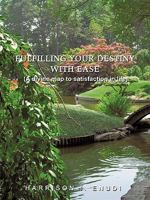 Fulfilling Your Destiny With Ease 1426916418 Book Cover