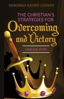 The Christian's Strategies for Overcoming and Victory: A Biblical Study 1685561098 Book Cover