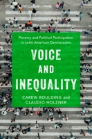 Voice and Inequality: Poverty and Political Participation in Latin American Democracies 019754214X Book Cover