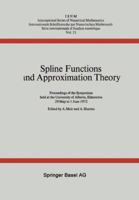 Spline Functions and Approximation Theory: Proceedings of the Symposium Held at the University of Alberta, Edmonton May 29 to June 1, 1972 3034859805 Book Cover