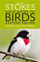 The New Stokes Field Guide to Birds: Eastern Region 0316213934 Book Cover