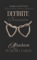 Definite Possession: Abraham (Dark Taboo Twisted Desires) B0F2FD68RR Book Cover