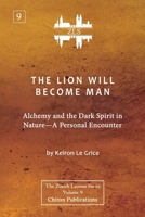 The Lion Will Become Man [ZLS Edition]: Alchemy and the Dark Spirit in Nature-A Personal Encounter 1685031579 Book Cover