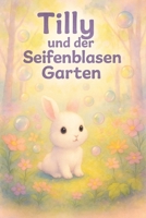 Tilly und der Seifenblasen Garten B0FTM4JQQ3 Book Cover