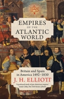 Empires of the Atlantic World: Britain and Spain in America 1492 - 1830 030012399X Book Cover