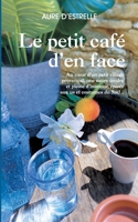 Le petit café d'en face: Au coeur d'un petit village provençal, une satire tendre et pleine d'humour, épicée aux us et coutumes du Sud... 2322482129 Book Cover