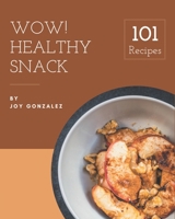 Wow! 101 Healthy Snack Recipes: A Healthy Snack Cookbook You Won’t be Able to Put Down B08NVL668X Book Cover