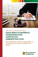 EQUILÍBRIO ECONÔMICO-FINANCEIRO DOS CONTRATOS ADMINISTRATIVOS: Uma análise dos critérios empregados na classificação dos riscos cambiais e de preços 6205506041 Book Cover