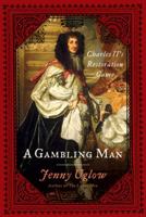 A Gambling Man: Charles II's Restoration Game 0374281378 Book Cover