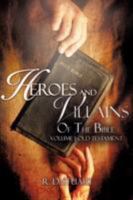 Heroes and Villains Of the Bible 1602666687 Book Cover