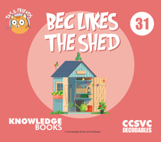 Bec Likes the Shed: Book 31 1761270311 Book Cover