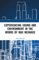 Experiencing Sound and Environment in the Works of Max Neuhaus 1041043066 Book Cover