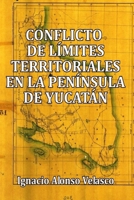 Conflicto de límites territoriales en la Península de Yucatán (Spanish Edition) B08CMYCJWK Book Cover