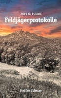Pepe S. Fuchs - Feldjägerprotokolle: Kurzgeschichtensammelband 1 (German Edition) 3696378925 Book Cover