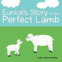 Eunice's Story of the Perfect Lamb 1973673371 Book Cover