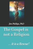 The Gospel is not a Religion: … it is a Rescue! B0F495JCHR Book Cover