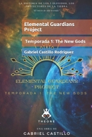 Elemental Guardians Project: Temporada 1: The New Gods B0FP9BFC78 Book Cover