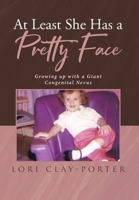 At Least She Has a Pretty Face: Growing up with a Giant Congenital Nevus 1098009630 Book Cover