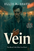 Vein: The Blood Tells What You Won't (Ash, Vein, Hollow, Silence, Pale, Sin, Red, Rain, Bone, Exit...) B0FJ7KM746 Book Cover