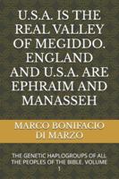 U.S.A. IS THE REAL VALLEY OF MEGIDDO. ENGLAND AND U.S.A. ARE EPHRAIM AND MANASSEH: THE GENETIC HAPLOGROUPS OF ALL THE PEOPLES OF THE BIBLE. VOLUME 1 B0G2H9XNXY Book Cover