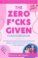 The Zero-F*cks-Given Handbook: The Essential Guide for Menopausal Women Ready to Ditch the Drama and Live Unapologetically. B0FVDVQ635 Book Cover