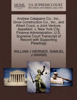Andrew Catapano Co., Inc., Grow Construction Co., Inc., and Albert Cozzi, a Joint Venture, Appellant, v. New York City Finance Administration. U.S. ... of Record with Supporting Pleadings 1270673521 Book Cover