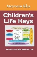 Children's Life Keys: Morals You Will Need In Life 1086060210 Book Cover
