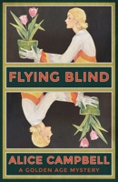 Flying Blind: A Golden Age Mystery 1915393027 Book Cover