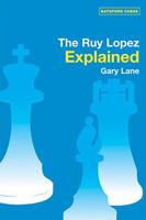 The Ruy Lopez Explained (Batsford Chess Books (Paperback)) 0713489782 Book Cover