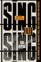 The Sing Sing Files: One Journalist, Six Innocent Men, and a Twenty-Year Fight for Justice 125089770X Book Cover