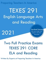 TEXES 291 - English Language Arts and Reading - Science of Teaching Reading: Two Full Practice Exam - Free Online Tutoring - Updated Exam Questions 1649263457 Book Cover