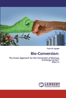 Bio-Conversion:: The Green Approach for the Conversion of Biomass to Energy Carrier” 6202530456 Book Cover