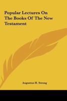 Popular Lectures on the Books of the New Testament 1022183095 Book Cover