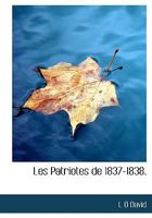 Les Patriotes de 1837-1838. 1117732916 Book Cover