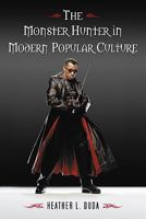 The Monster Hunter in Modern Popular Culture 0786434066 Book Cover