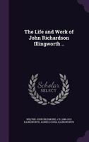 The life and work of John Richardson Illingworth .. 1347238514 Book Cover