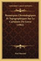 Remarques Chronologiques Et Topographiques Sur Le Cartulaire de Gorze 1160246106 Book Cover