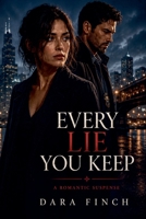 Every Lie You Keep: A Romantic Suspense B0HBSVX2LS Book Cover