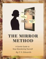 The Mirror Method: A Gentle Guide to Stop Abandoning Yourself B0GCDZ1SFM Book Cover